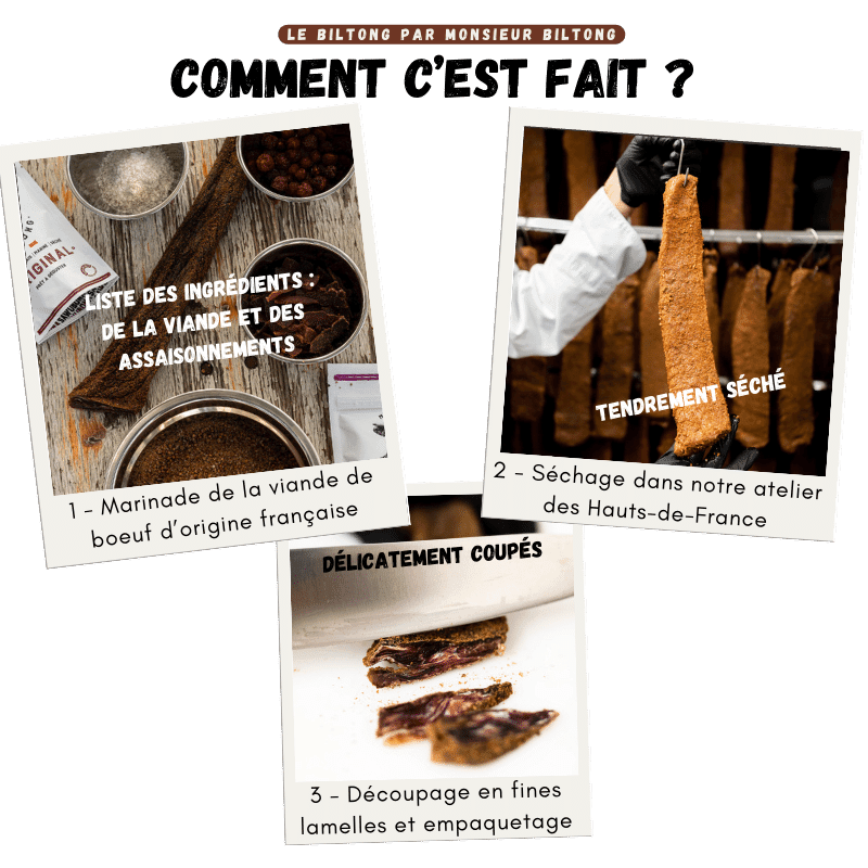 
                  
                    Monsieur Biltong : Explication des étapes de production des biltongs au cumin et comment c'est fait. Etape 1 : Marinage de la viande de boeuf d'origine française. Etape 2 : Séchage dans notre atelier des Hauts-de-France. Etape 3 : Découpage en fines lamelles et empaquetage.
                  
                